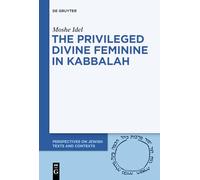 The Privileged Divine Feminine in Kabbalah