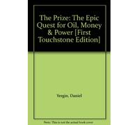 The Prize: The Epic Quest for Oil, Money & Power [First Touchstone Edition]