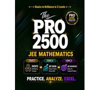 The PRO 2500: JEE Mathematics: Basics to Brilliance in 3 Levels