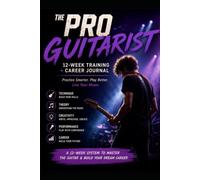 The Pro Guitarist 12-Week Training and Career Journal