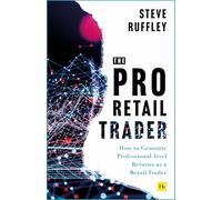 The Pro-Retail Trader: How to Generate Professional-Level Returns as a Retail Trader