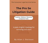 The Pro Se Litigation Guide: A plain-English roadmap for surviving civil court
