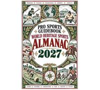 The Pro Sports Guidebook: World Heritage Sports Almanac 2027
