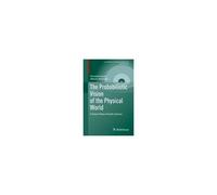 The Probabilistic Vision Of The Physical World