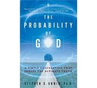 The Probability of God by Dr. Stephen D. Unwin Stephen D. Unwin (Auteur)