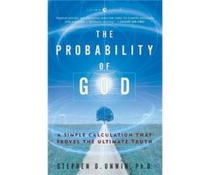 The Probability of God by Dr. Stephen D. Unwin Stephen D. Unwin (Auteur)