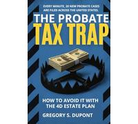 The Probate Tax Trap: How To Avoid It WIth The 4D Estate Plan