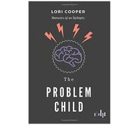 The Problem Child: Memoirs Of An Epileptic