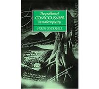 The Problem of Consciousness in Modern Poetry Hugh Underhill (Auteur)