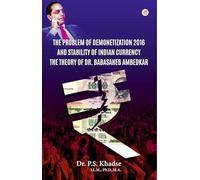 The Problem Of Demonetization 2016 And Stability Of Indian Currency The Theory Of Dr. Babasaheb Ambedkar [Paperback] Dr. P.S. Khadse