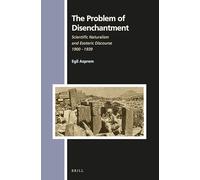 The Problem of Disenchantment: Scientific Naturalism and Esoteric Discourse 1900-1939