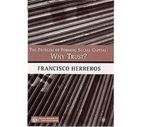 The Problem of Forming Social Capital, Political Evolution and Institutional Change Francisco Herreros Vazquez (Auteur)