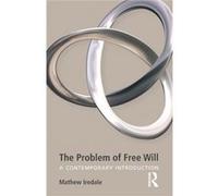 The Problem Of Free Will: A Contemporary Introduction (Paperback) Mathew Iredale, (Auteur)