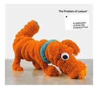 The Problem Of Leisure A Celebration Of Andy Gill And Gang Of Four Edition Deluxe