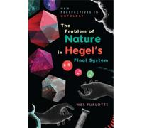 The Problem Of Nature In Hegel's Final System