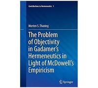 The Problem Of Objectivity In Gadamer's Hermeneutics In Light Of Mcdowell's Empiricism
