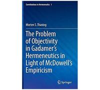 The Problem Of Objectivity In Gadamer's Hermeneutics In Light Of Mcdowell's Empiricism