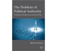 The Problem Of Political Authority: An Examination Of The Right To Coerce And The Duty To Obey (Paperback) Michael Universityn Of Boulder Huemer, Usa (Auteur)