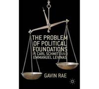 The Problem Of Political Foundations In Carl Schmitt And Emmanuel Levinas