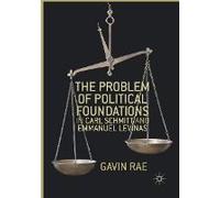 The Problem Of Political Foundations In Carl Schmitt And Emmanuel Levinas