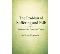 The Problem of Suffering and Evil: Between the Story and Theory