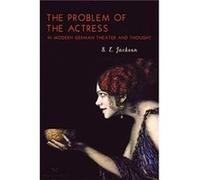 The Problem of the Actress in Modern German Theater and Thought by Professor S.E. Customer Jackson S.E. Jackson (Auteur)