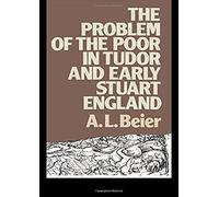 The Problem Of The Poor In Tudor And Early Stuart England