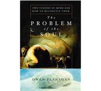 The Problem of the Soul Owen Flanagan (Auteur)