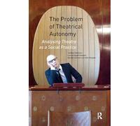 The Problem of Theatrical Autonomy: Analysing Theatre as a Social Practice