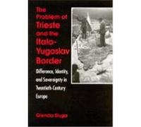 The Problem of Trieste and the Italo-Yugoslav Border, Suny Series in National Identities Glenda Sluga (Auteur)