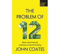 The Problem of Twelve: When a Few Financial Institutions Control Everything
