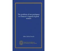 The problem of two prologues to Chaucer's Legend of good women