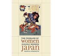 The Problem of Women in Early Modern Japan (Asia: Local Studies/ Global Themes) - [Version Originale] Inconnu (Auteur)