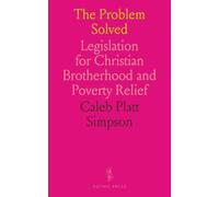The Problem Solved: Legislation for Christian Brotherhood and Poverty Relief
