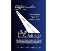 THE PROBLEM WITH... AND SOLUTIONS: A Journey into the Hidden Truths Behind Everyday Choices