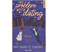 The problem with dating - Version française - Brittainy C. Cherry - Hugo Roman - broché - Roman