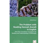 The Problem With Reading Hannah Arendt In English - How Poor Translation Can Impair The Reading And Understanding Of Philosophy