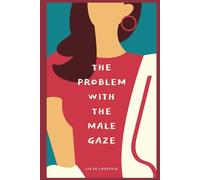 The Problem With the Male Gaze