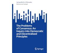 The Problems of Consensus: An Ethical Inquiry into Democratic and Decentralized Principles