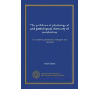 The problems of physiological and pathological chemistry of metabolism: for students, physicians, biologists and chemists