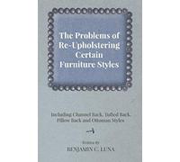 The Problems Of Re-Upholstering Certain Furniture Styles - Including Channel Back, Tufted Back, Pillow Back And Ottoman Styles