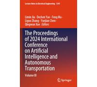 The Proceedings of 2024 International Conference on Artificial Intelligence and Autonomous Transportation: Volume III