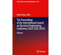 The Proceedings of the International Council on Electrical Engineering Conference 2025(ICEE 2025): Volume I