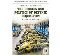 The Process and Politics of Defense Acquisition, Contemporary Military, Strategic, And Security Issues David S. Sorenson (Auteur)