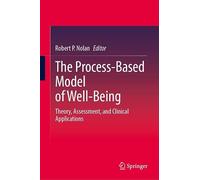 The Process-Based Model of Well-Being: Theory, Assessment, and Clinical Applications