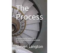 The Process: Documenting the Search for Understanding Beyond Conventional Boundaries