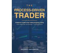 The Process-Driven Trader: A Practical Path from Market Noise to a Disciplined Trading Process