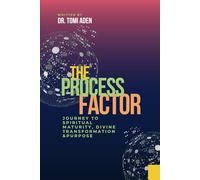 The Process Factor: Journey to Spiritual Maturity, Divine Transformation, and Purpose