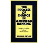 The Process of Change in American Banking Jeremy F. Taylor, Ralph Ketcham (Auteur)