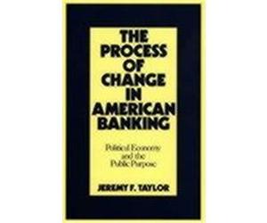 The Process of Change in American Banking Jeremy F. Taylor, Ralph Ketcham (Auteur)